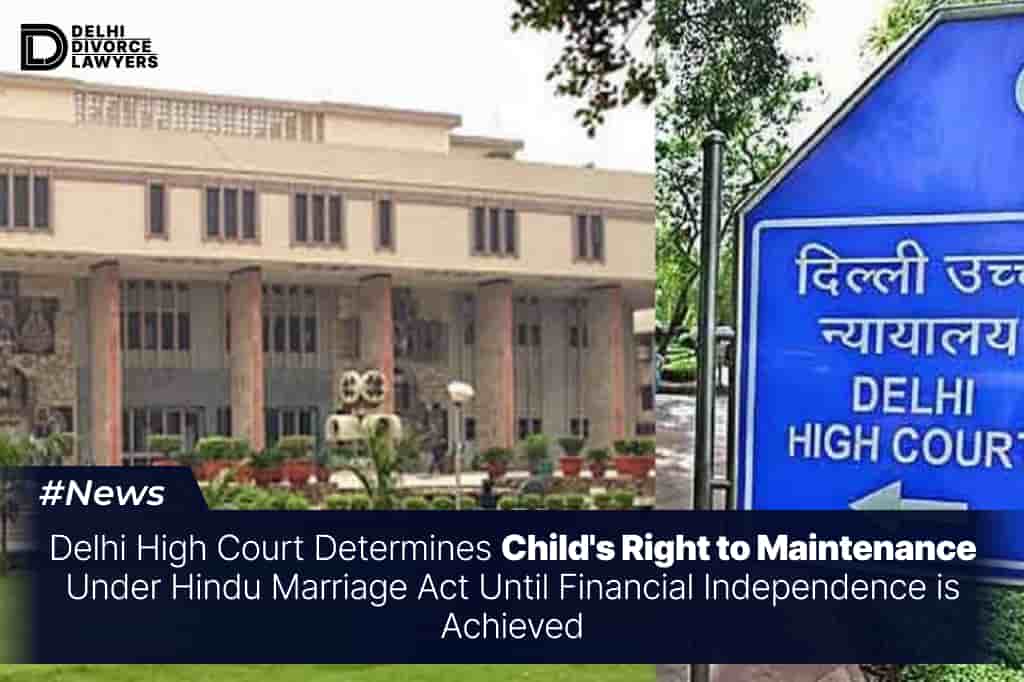 Determines Child's Right to Maintenance Under Hindu Marriage Act Until Financial Independence is Achieved