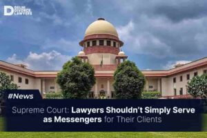 Lawyers Shouldn’t Simply Serve as Messengers for Their Clients