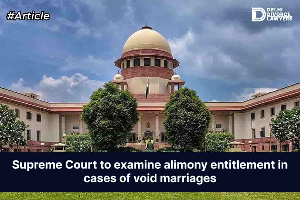 Supreme Court to examine alimony entitlement in cases of void marriages