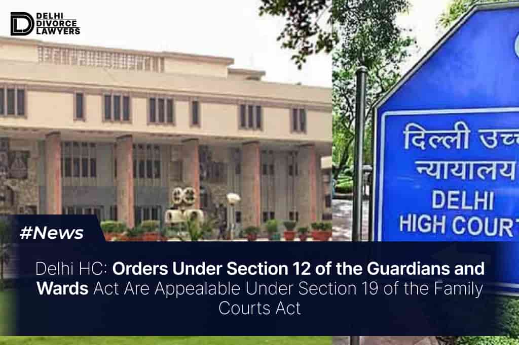 Orders Under Section 12 of the Guardians and Wards Act Are Appealable Under Section 19 of the Family Courts Act