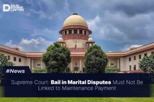 Bail in Marital Disputes Must Not Be Linked to Maintenance Payment