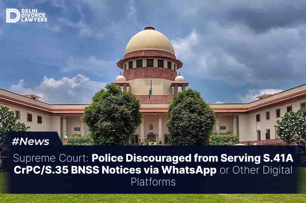 Police Discouraged from Serving S.41A CrPCS.35 BNSS Notices via WhatsApp or Other Digital Platforms