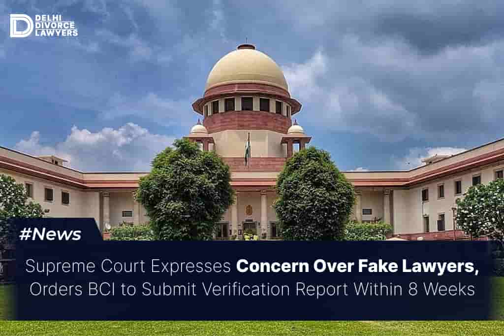 Supreme Court Expresses Concern Over Fake Lawyers, Orders BCI to Submit Verification Report Within 8 Weeks