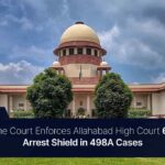 Supreme Court Enforces Allahabad High Court 60-Day Arrest Shield in 498A Cases