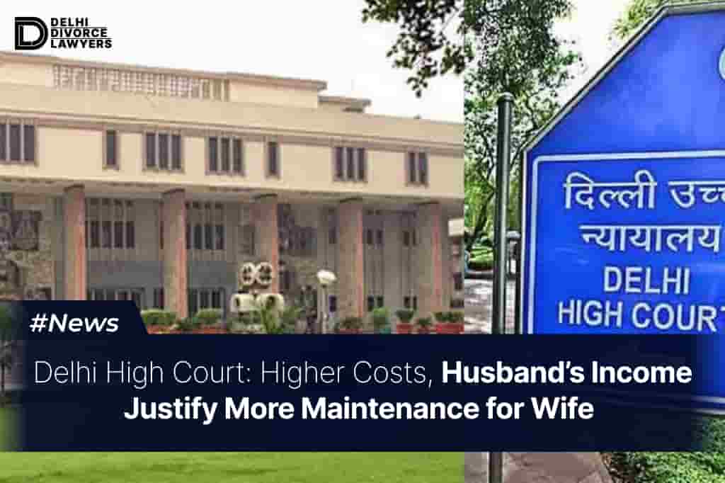 Higher Costs, Husband’s Income Justify More Maintenance for Wife