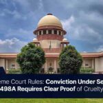 Conviction Under Section 498A Requires Clear Proof of Cruelty