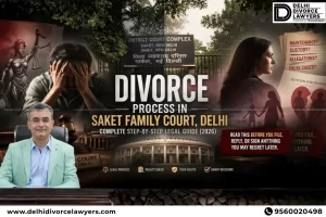 Divorce Process in Saket Family Court, Delhi: Legal Guide (2026)