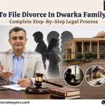 How To File Divorce In Dwarka Family Court: Complete Process