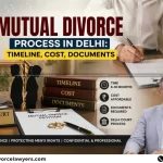 Mutual Divorce Process In Delhi: Timeline, Cost, Documents