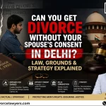 Divorce Without Consent in Delhi Law & Grounds Explained