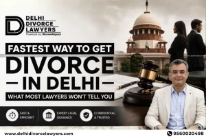 Fastest Way to Get Divorce in Delhi Legal Process Explained