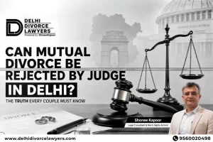 Can Mutual Divorce Be Rejected By A Judge In Delhi