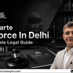 Ex-Parte Divorce In Delhi Complete Legal Guide (2026)