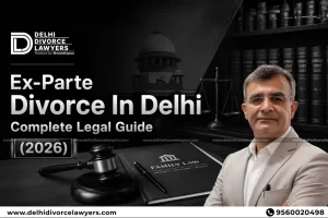 Ex-Parte Divorce In Delhi Complete Legal Guide (2026)