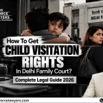 Child Visitation Rights Delhi Family Court Guide 2026
